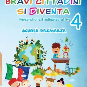 Must-Have Bravi cittadini si diventa. Percorsi di cittadinanza attiva. Per la Scuola elementare. Vol. 4