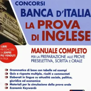Concorsi Banca d‘Italia. La prova d‘inglese. Manuale completo per la preparazione alle prove preselettiva, scritta e orale. Con espansione online. Con software di simulazione Popolare