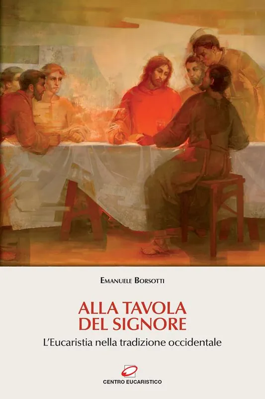 Alla tavola del Signore. L‘Eucaristia nella tradizione occidentale Ultima Occasione