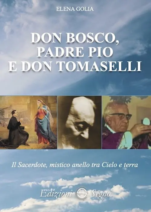 Spedizione Espresso Don Bosco, padre Pio e don Tomaselli. Il sacerdote, mistico anello tra cielo e terra