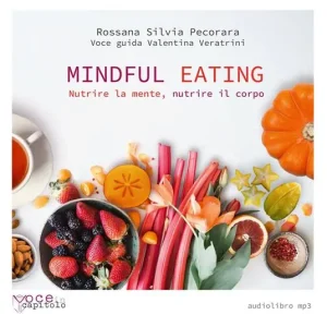 Ordina Subito Mindful Eating. Nutrire la mente, nutrire il corpo. Audiolibro. CD Audio formato MP3