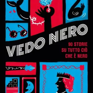 Vedo Nero. 90 storie su tutto ciò che è nero Ultime Pezzi