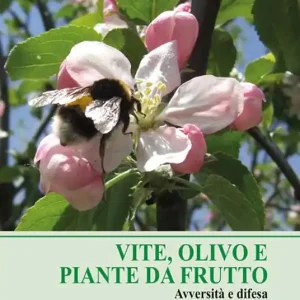 Must-Have Vite olivo e piante da frutto. Avversità e difesa. Metodo integrato e biologico