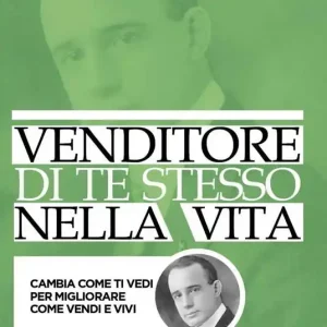 Venditore di te stesso nella vita. Cambia come ti vedi per migliorare come vendi e vivi Prezzo Di Fabbrica