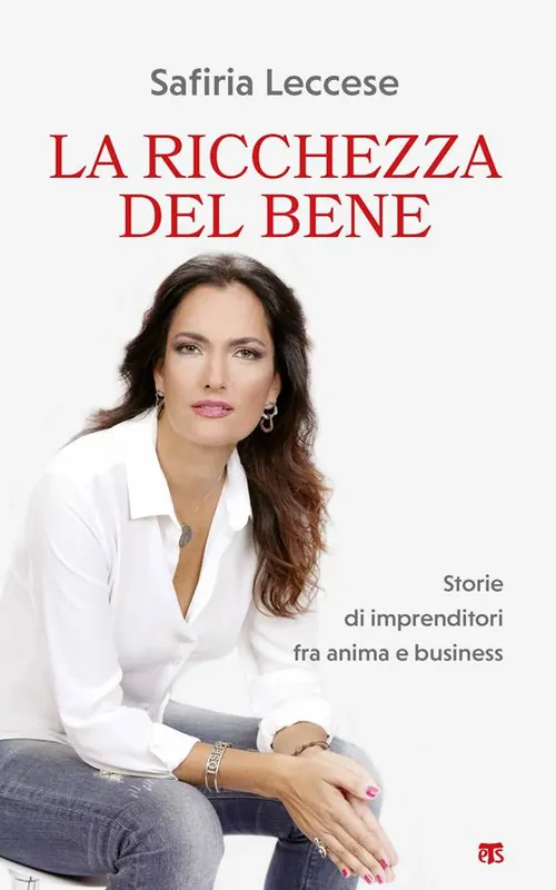 Occasione Imperdibile La ricchezza del bene. Storie di imprenditori fra anima e business