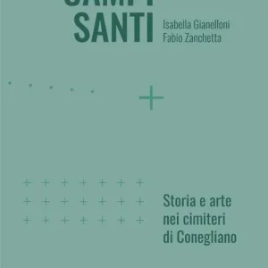 Non Perdere Campi Santi. Storia e arte nei cimiteri di Conegliano