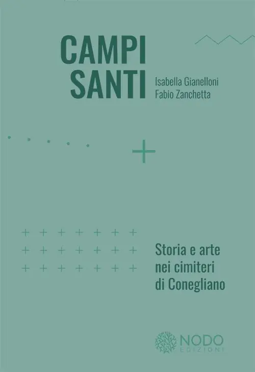 Non Perdere Campi Santi. Storia e arte nei cimiteri di Conegliano