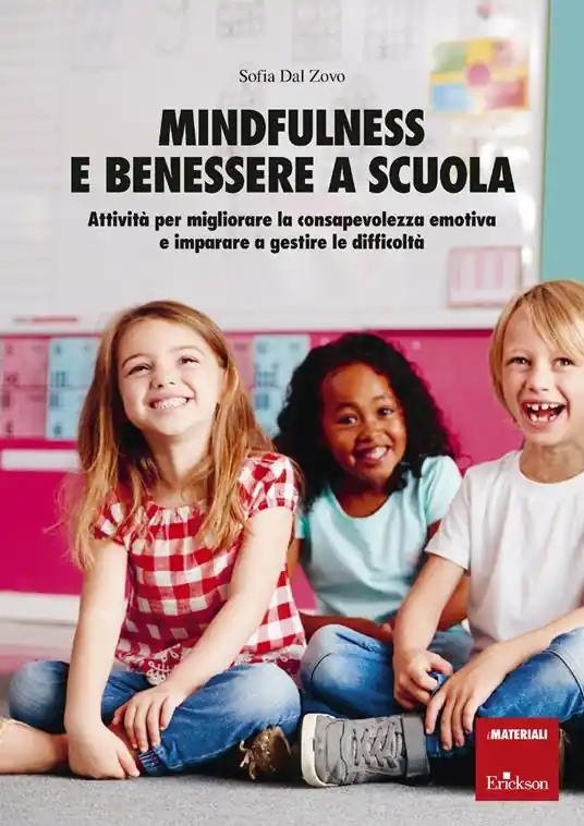 Mindfulness e benessere a scuola. Attività per migliorare la consapevolezza emotiva e imparare a gestire le difficoltà Economico