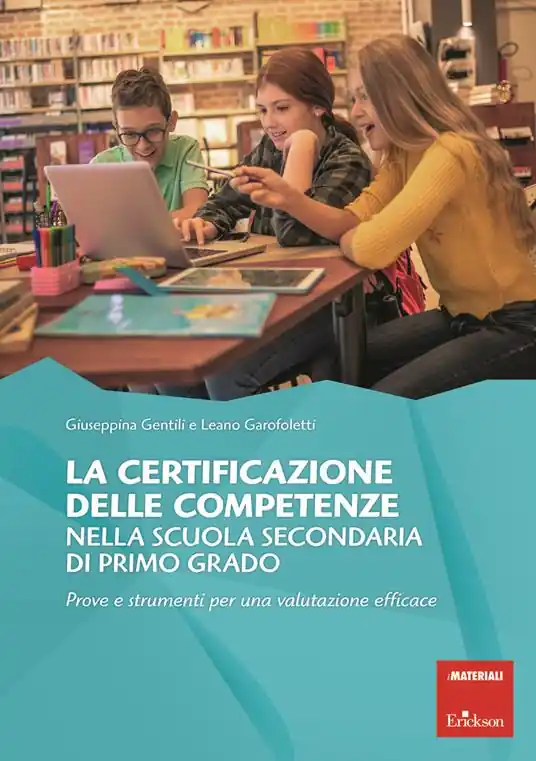 Bestseller La certificazione delle competenze nella scuola secondaria di primo grado. Prove e strumenti per una valutazione efficace