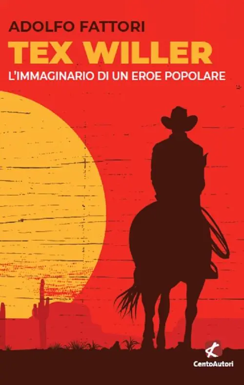 Ultime Pezzi Tex Willer. L‘immaginario di un eroe popolare
