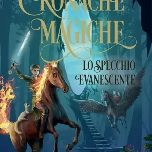 Vendita Finale Lo specchio evanescente. Cronache magiche