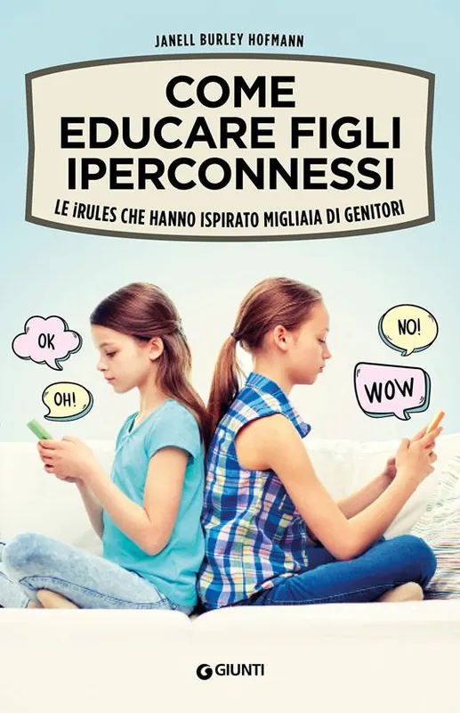 Come educare figli iperconnessi. Le iRules che hanno ispirato migliaia di genitori Soddisfatti O Rimborsati
