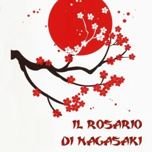 Il rosario di Nagasaki. Un fiore nella desolazione atomica Vendita Finale