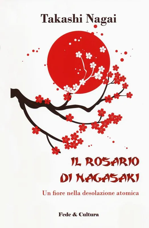Il rosario di Nagasaki. Un fiore nella desolazione atomica Vendita Finale