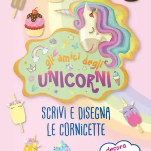 Prezzo Basso Gli amici degli unicorni. Scrivi e disegna le cornicette. I libri degli unicorni. Con adesivi. Ediz. a colori