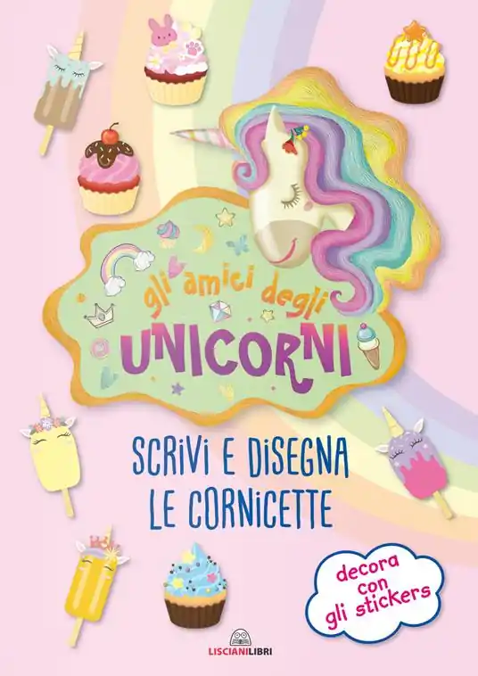 Prezzo Basso Gli amici degli unicorni. Scrivi e disegna le cornicette. I libri degli unicorni. Con adesivi. Ediz. a colori