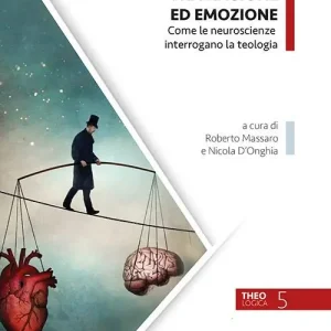 Il Sé tra ragione ed emozione. Come le neuroscienze interrogano la teologia Vendita Finale
