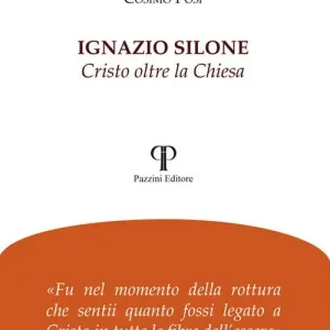 Esclusivo Ignazio Silone. Cristo oltre la Chiesa