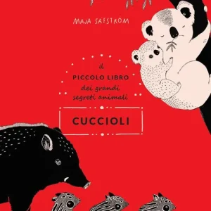 Prezzo Ridotto Cuccioli. Il piccolo libro dei grandi segreti animali. Ediz. illustrata
