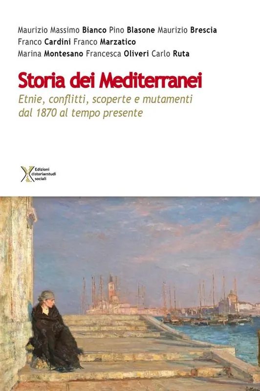 Offerta Speciale Storia dei Mediterranei. Etnie, conflitti, scoperte e mutamenti dal 1870 al tempo presente