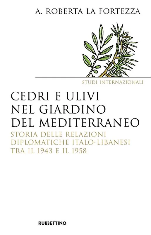 Cedri e ulivi nel giardino del Mediterraneo. Storia delle relazioni diplomatiche italo-libanesi tra il 1943 e il 1958 Offerta Del Giorno
