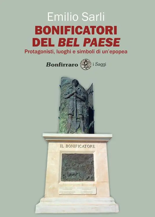 Bonificatori del Bel Paese. Protagonisti, luoghi e simboli di un‘epopea Reso Gratuito