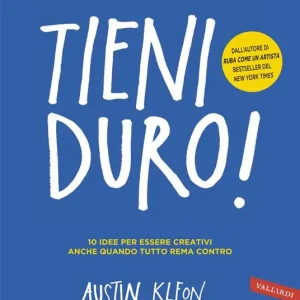 Tieni duro! 10 idee per essere creativi anche quando tutto rema contro Bestseller