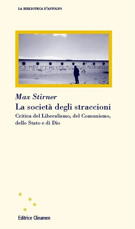 La società degli straccioni. Critica del liberalismo, del comunismo, dello Stato e di Dio Più Venduto