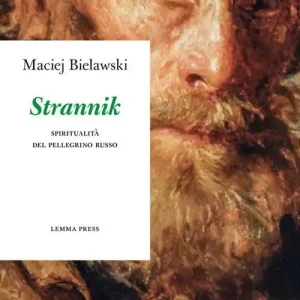 Strannik. Spiritualità del pellegrino russo. Nuova ediz. Ultime Pezzi