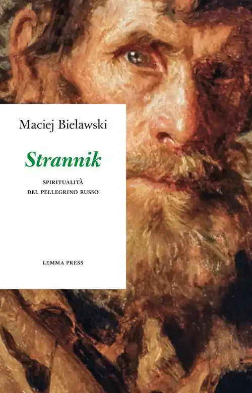 Strannik. Spiritualità del pellegrino russo. Nuova ediz. Ultime Pezzi