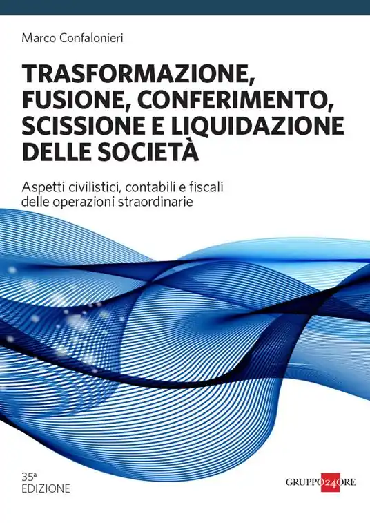 Compra Oggi Stesso Trasformazione, fusione, conferimento, scissione e liquidazione delle società