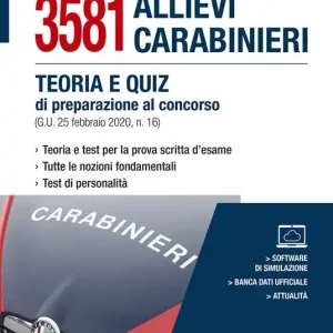 Concorso 3581 allievi carabinieri. Teoria e quiz di preparazione al concorso (G.U. 25 febbraio 2020, n. 16). Con software di simulazione Bestseller