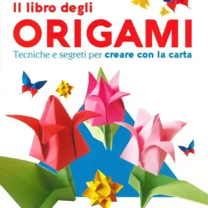Bestseller Il libro degli origami. Tecniche e segreti per creare con la carta. Ediz. a colori