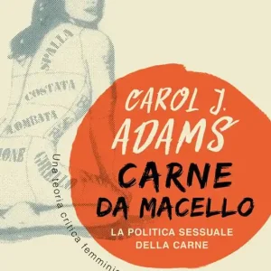 Prezzo Conveniente Carne da macello. La politica sessuale della carne. Una teoria critica femminista vegetariana