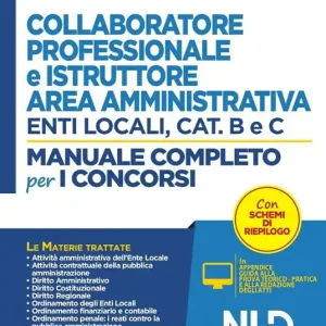 Compra Adesso Collaboratore professionale e istruttore negli enti locali. Area amministrativa. Categorie B e C. Manuale completo per la preparazione al concorso. Con aggiornamento online