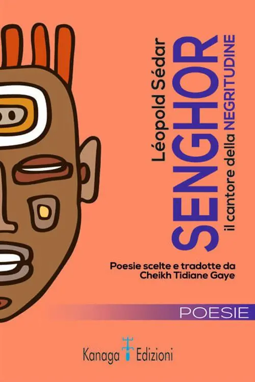 Quantità Limitata Léopold Sédar Senghor il cantore della negritudine. Testo francese a fronte. Ediz. bilingue