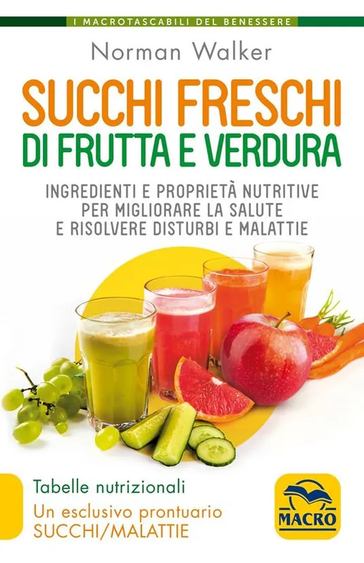 Popolare Succhi freschi di frutta e verdura. Ingredienti e proprietà nutritive per migliorare la salute e risolvere disturbi e malattie. Nuova ediz.