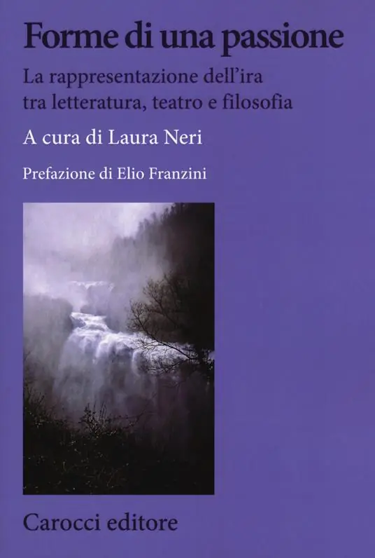 Forme di una passione. La rappresentazione dell‘ira tra letteratura, teatro e filosofia Compra Oggi Stesso