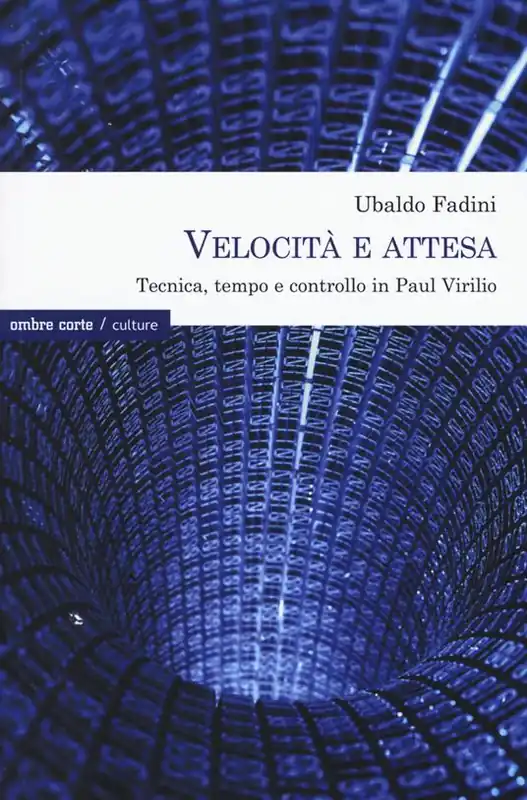 Prezzo Scontato Velocità e attesa. Tecnica, tempo e controllo in Paul Virilio