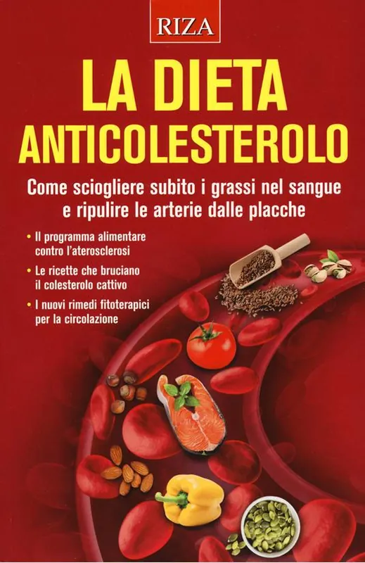 La dieta anticolesterolo. Come sciogliere subito i grassi nel sangue e ripulire le arterie dalle placche Prezzo Ridotto