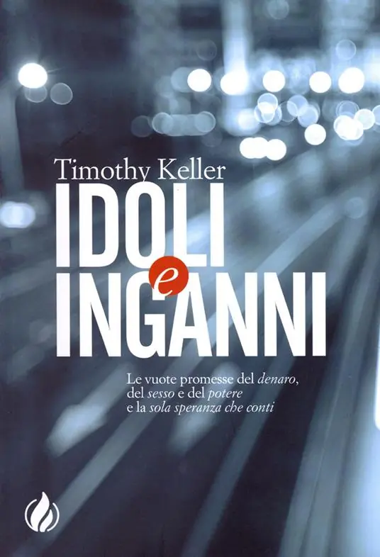 Idoli e inganni. Le vuote promesse del denaro, del sesso e del potere e la sola speranza che conti Sconto