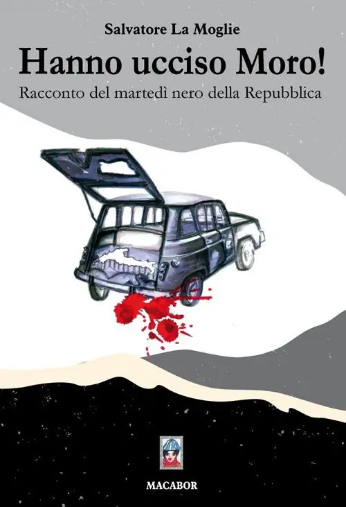Hanno ucciso Moro! Racconto del martedì nero della Repubblica Non Perdere