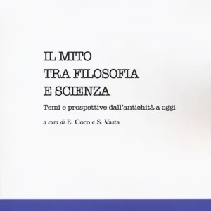 Miglior Prezzo Il mito tra filosofia e scienza. Temi e prospettive dall‘antichità a oggi