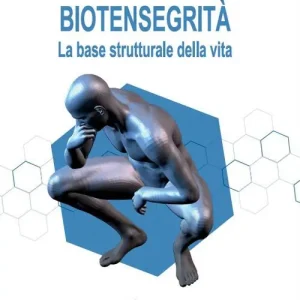 Biotensegrità. La base strutturale della vita Offerta