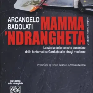 Mamma ‘ndrangheta. La storia delle cosche cosentine dalla fantomatica Garduña alle stragi moderne Saldi