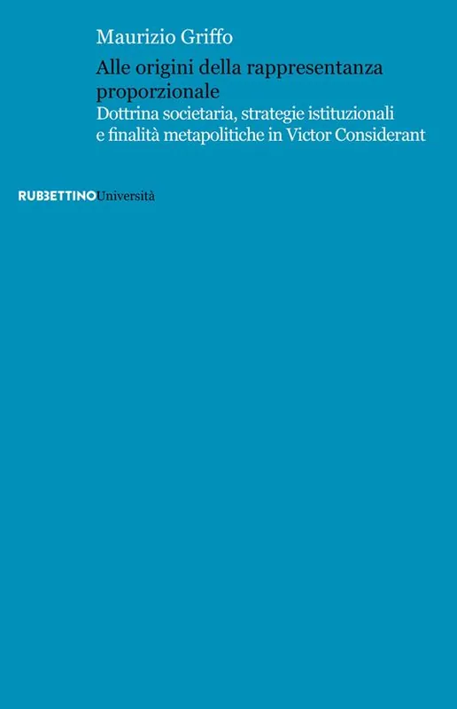 Bestseller Alle origini della rappresentanza proporzionale. Dottrina societaria, strategie istituzionali e finalità metapolitiche in Victor Considérant