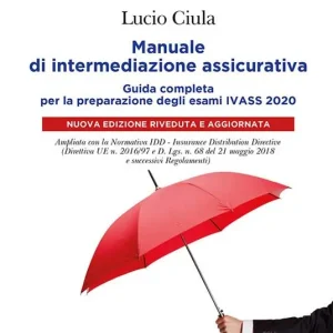Manuale di intermediazione assicurativa per l‘esame Ivass 2020 Prezzo Ridotto