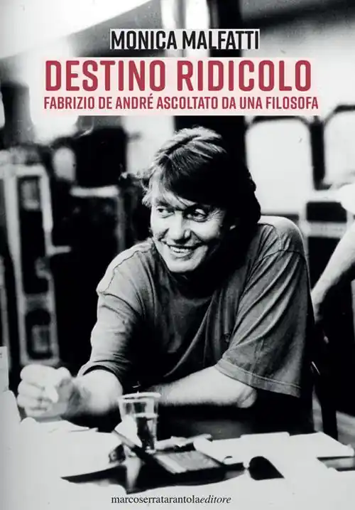 Destino ridicolo. Fabrizio De André ascoltato da una filosofa Compra Oggi Stesso