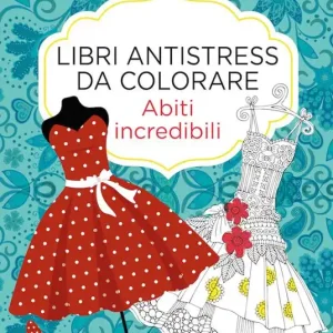 Abiti incredibili. Libri antistress da colorare Compra Adesso
