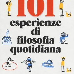 101 esperienze di filosofia quotidiana Offerta Speciale